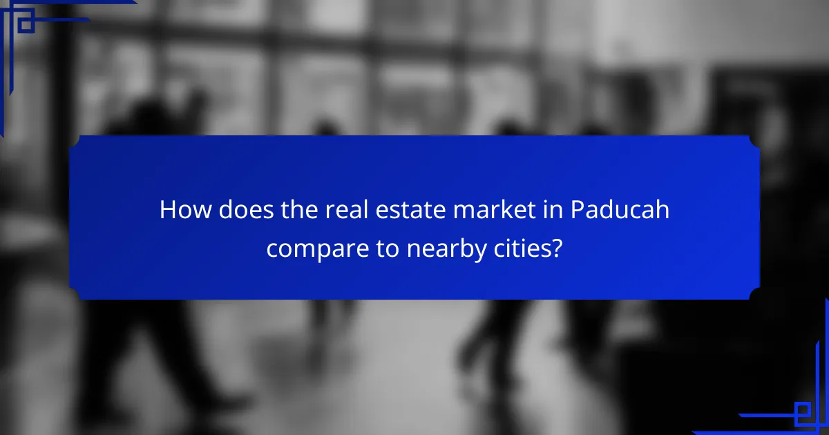 How does the real estate market in Paducah compare to nearby cities?