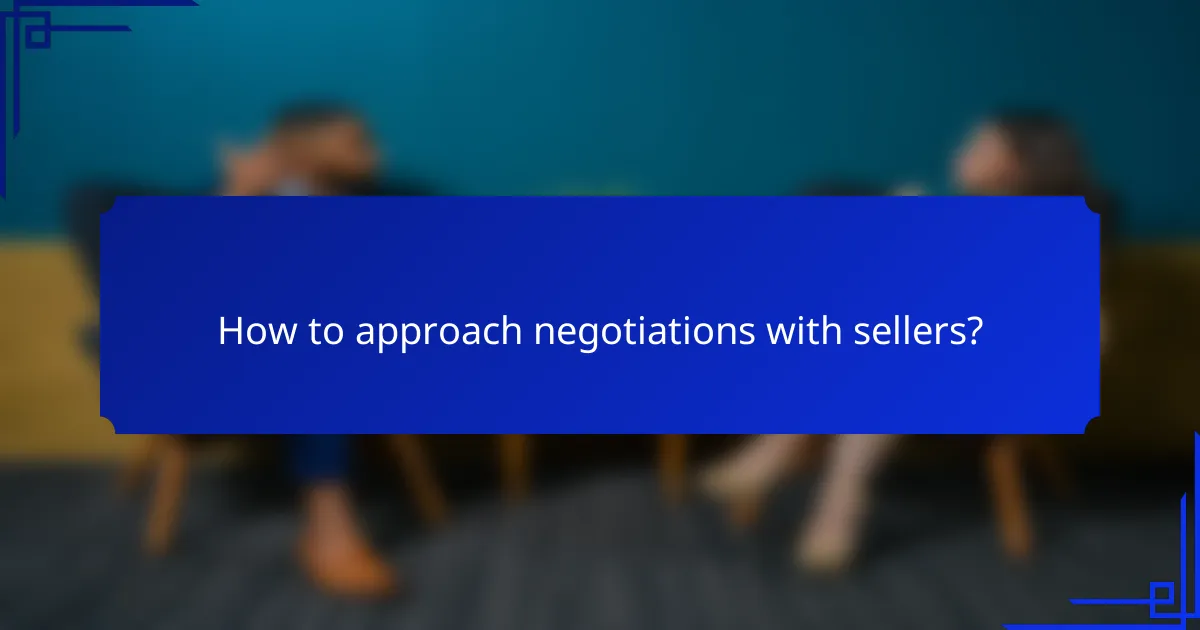 How to approach negotiations with sellers?