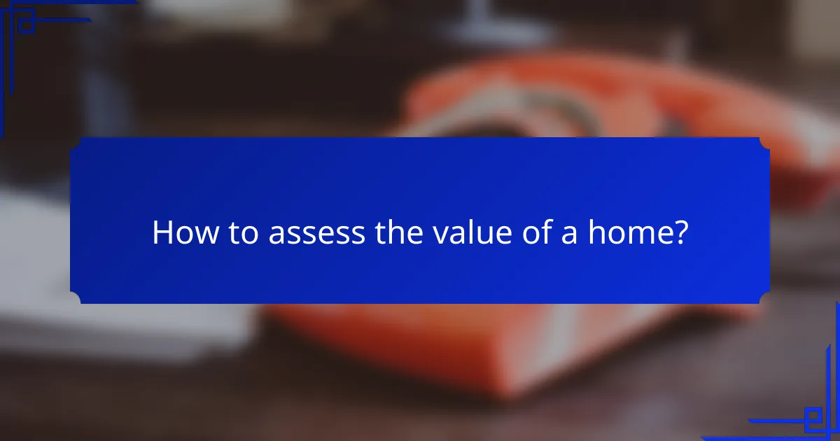 How to assess the value of a home?