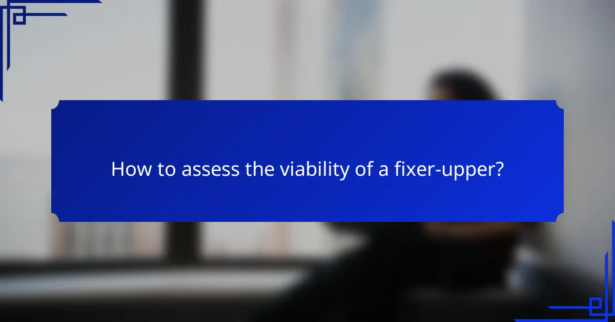 How to assess the viability of a fixer-upper?