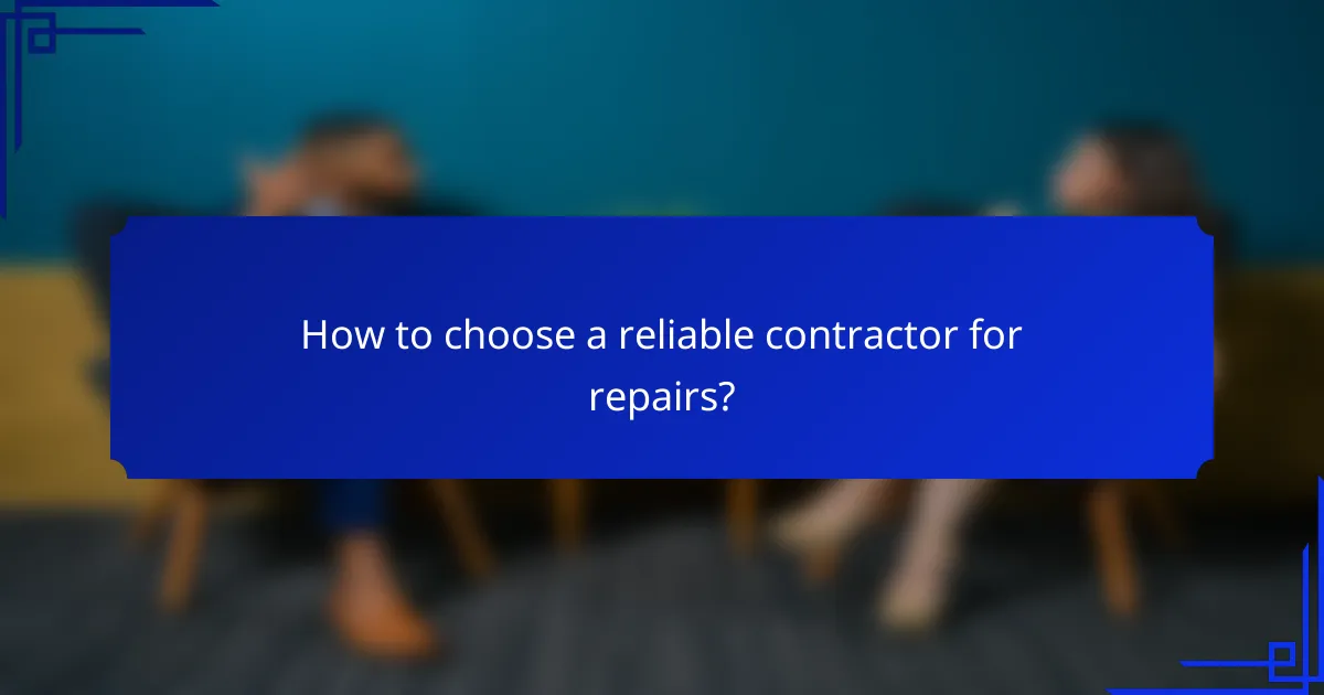 How to choose a reliable contractor for repairs?