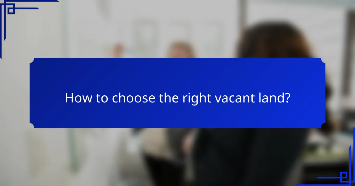 How to choose the right vacant land?