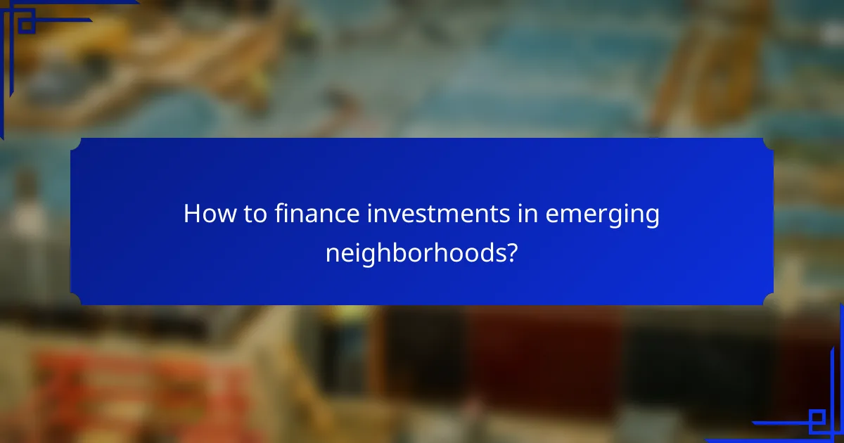 How to finance investments in emerging neighborhoods?