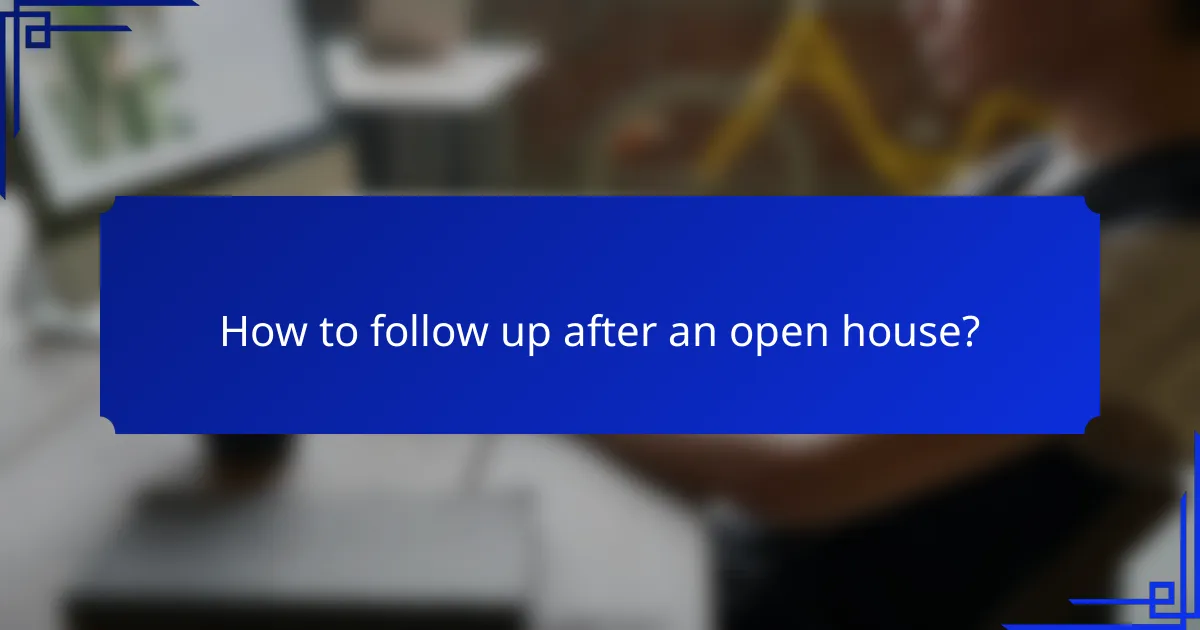 How to follow up after an open house?