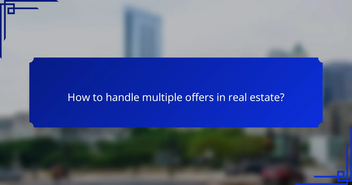 How to handle multiple offers in real estate?