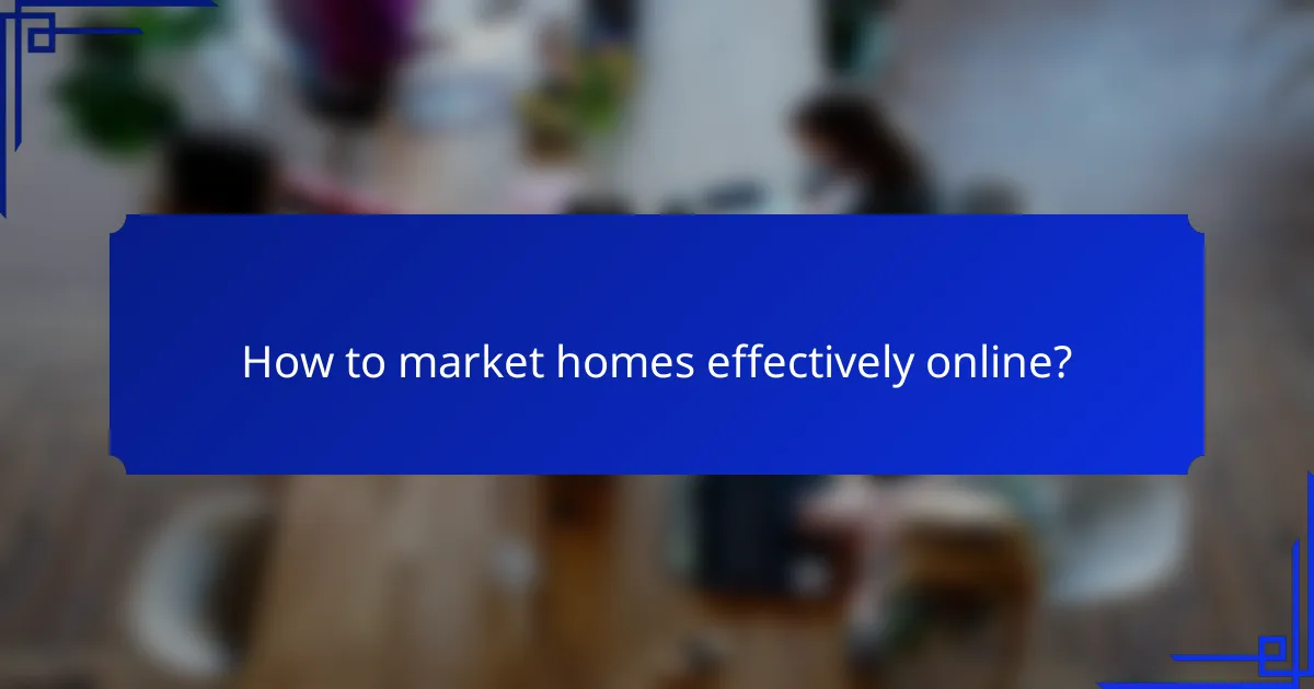 How to market homes effectively online?