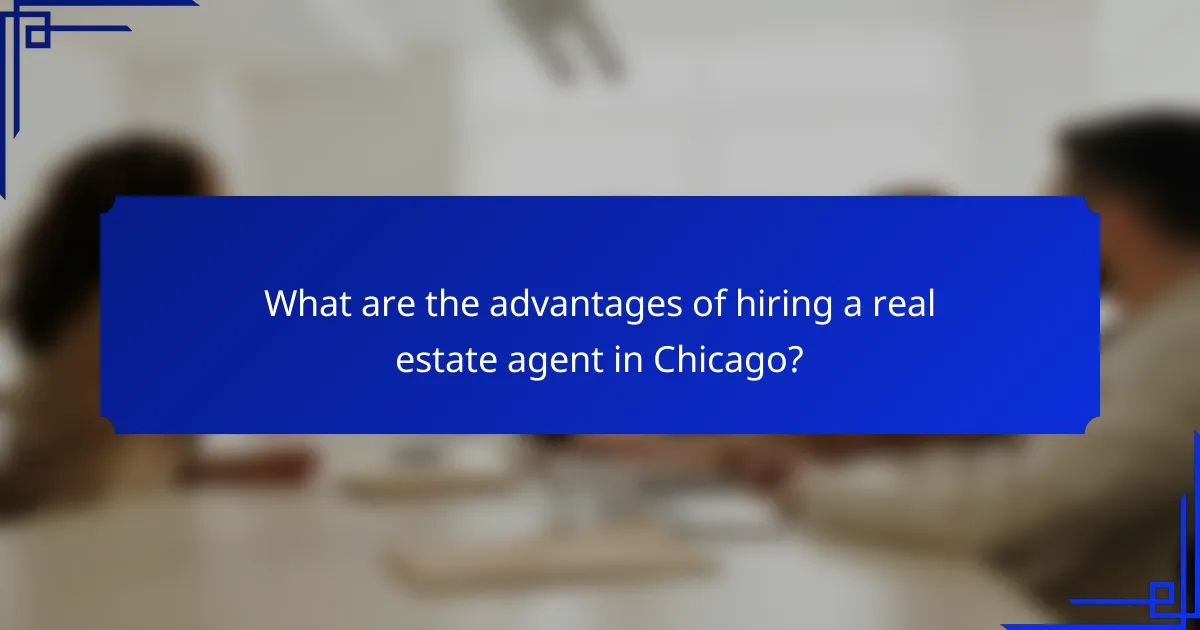 What are the advantages of hiring a real estate agent in Chicago?