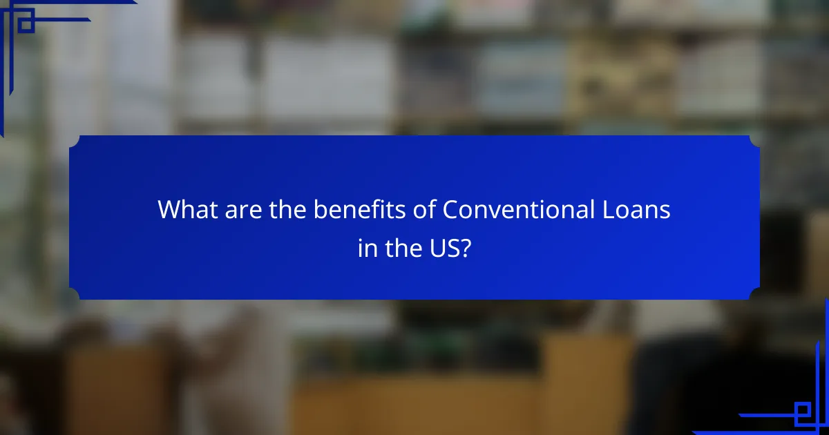 What are the benefits of Conventional Loans in the US?