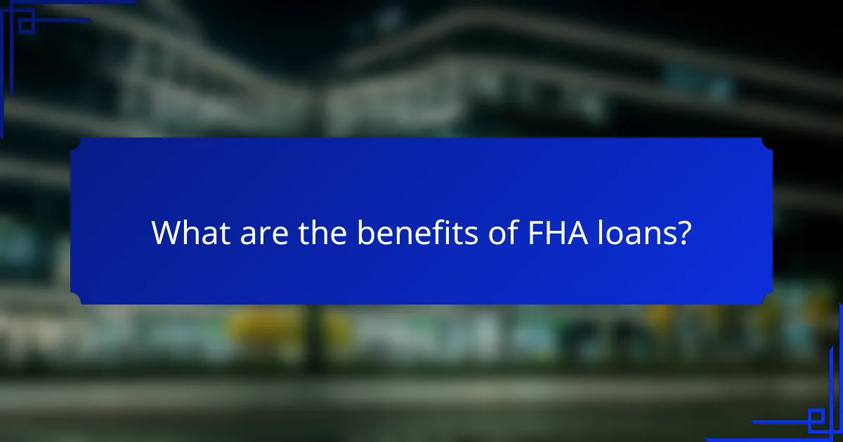 What are the benefits of FHA loans?