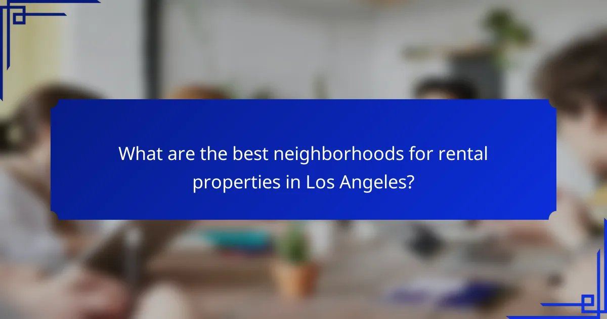 What are the best neighborhoods for rental properties in Los Angeles?