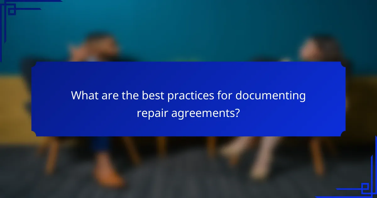 What are the best practices for documenting repair agreements?