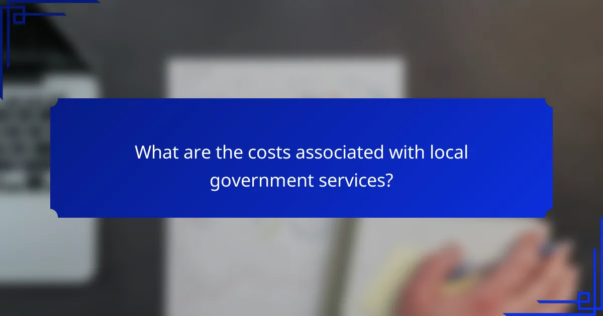 What are the costs associated with local government services?