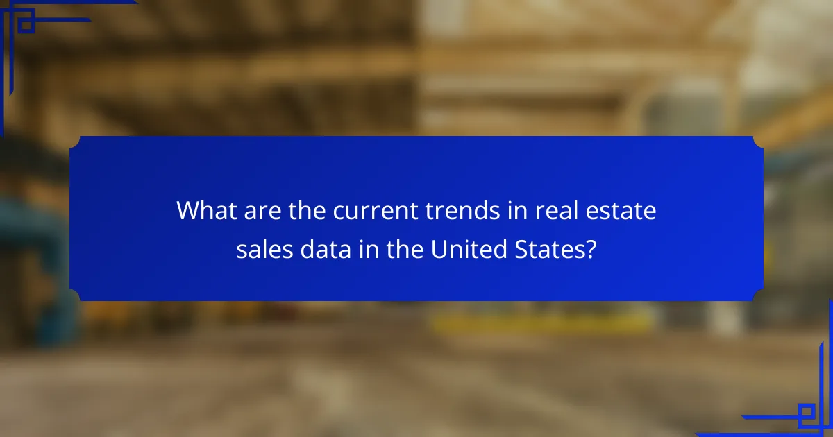 What are the current trends in real estate sales data in the United States?