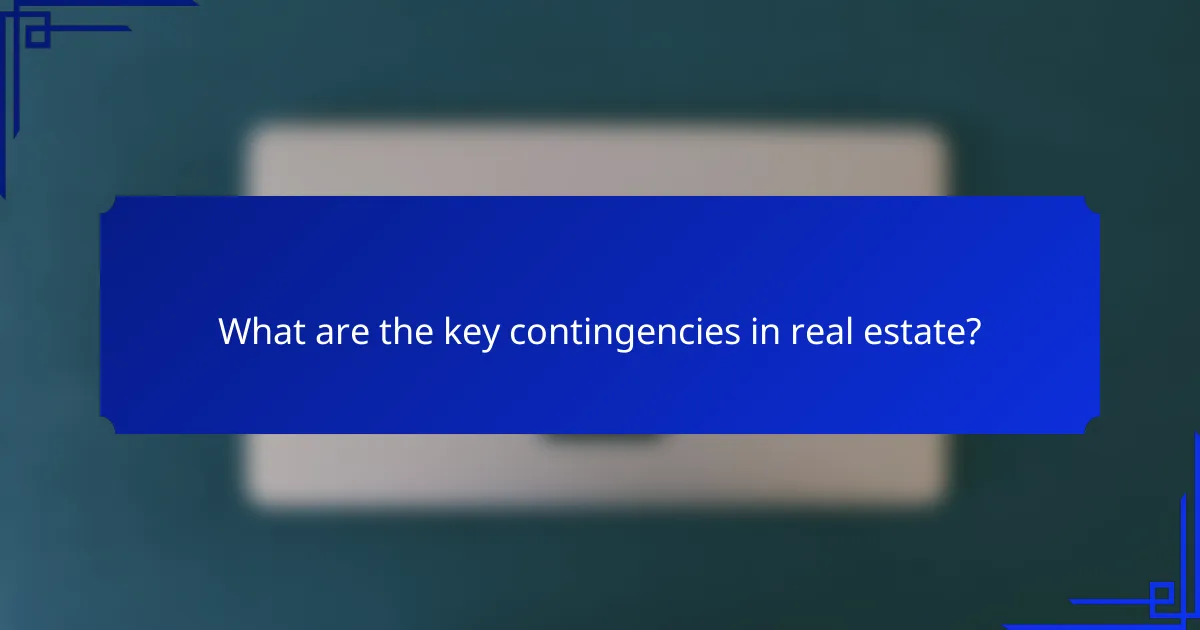 What are the key contingencies in real estate?