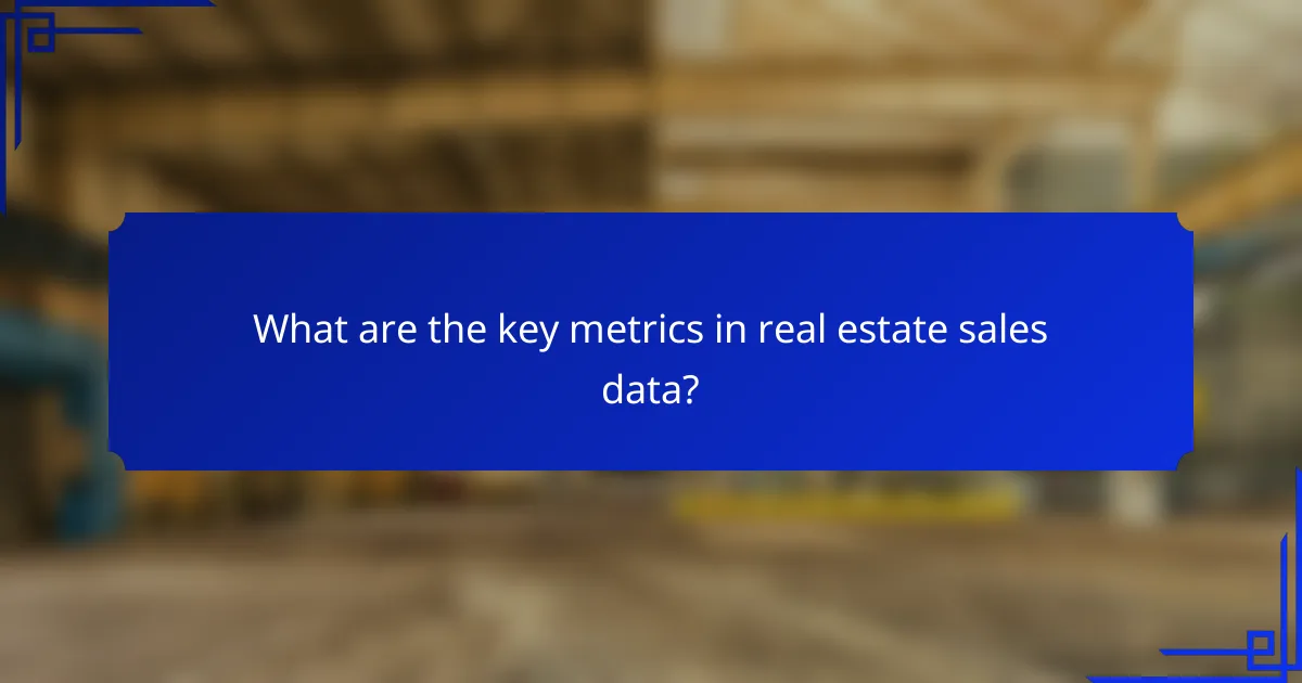 What are the key metrics in real estate sales data?