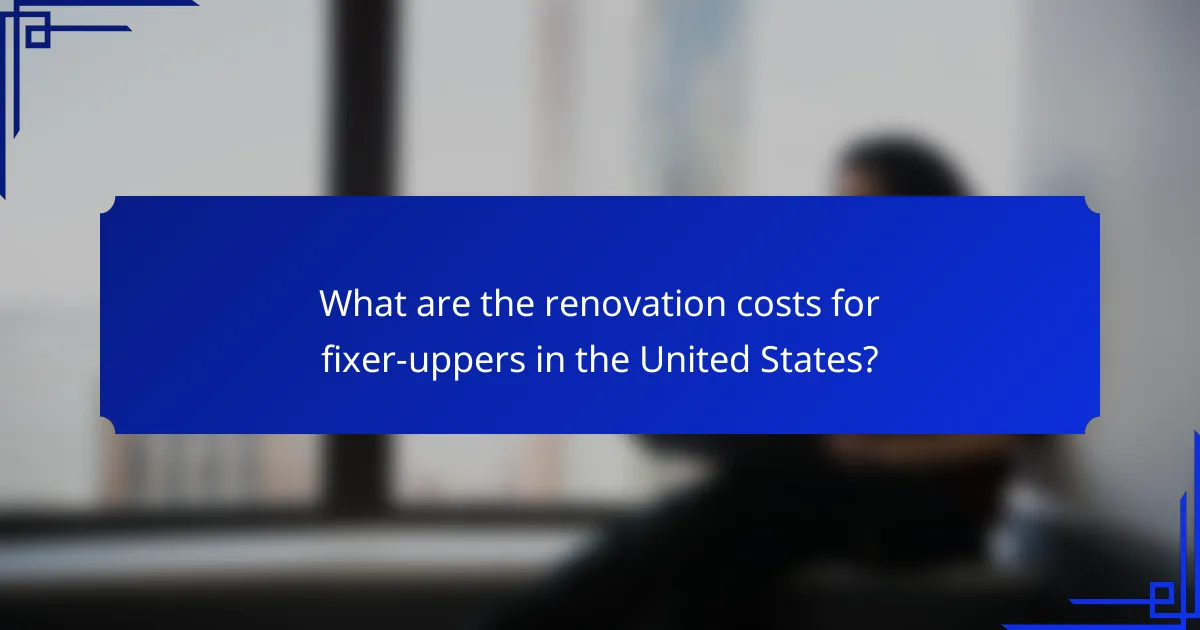 What are the renovation costs for fixer-uppers in the United States?
