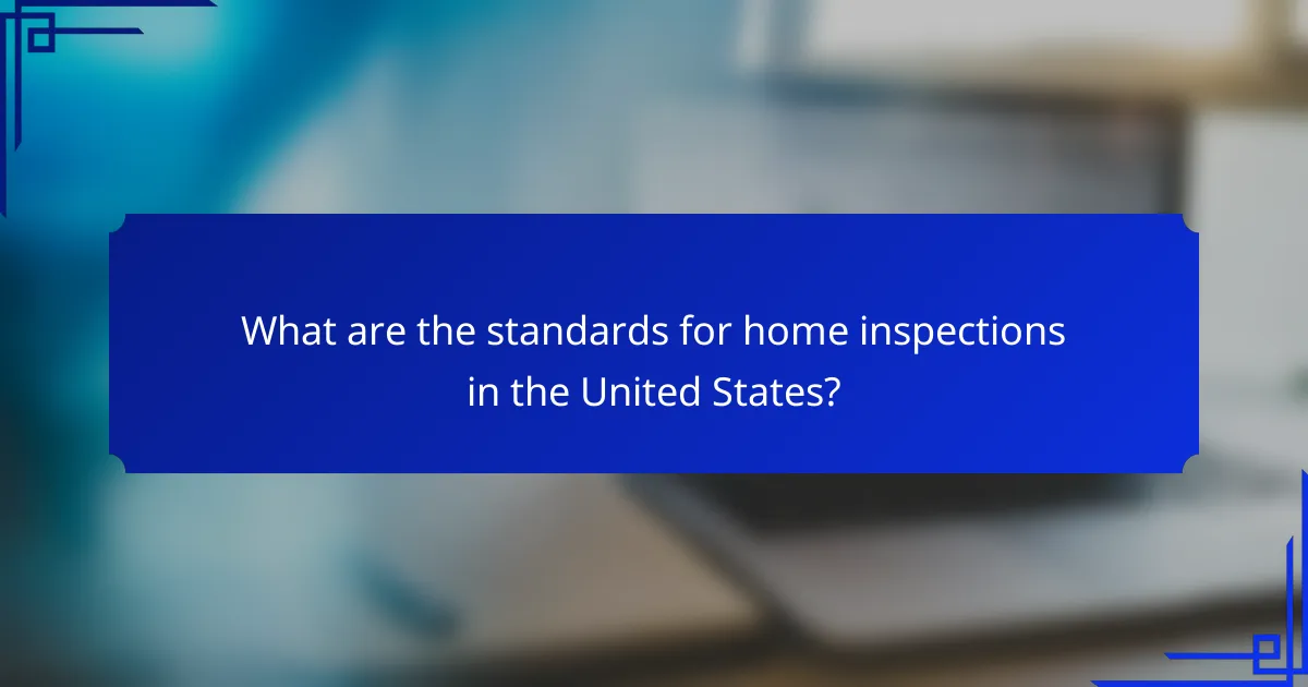 What are the standards for home inspections in the United States?