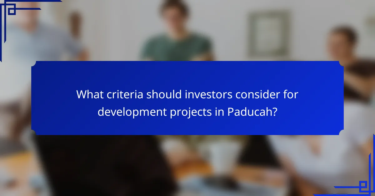 What criteria should investors consider for development projects in Paducah?
