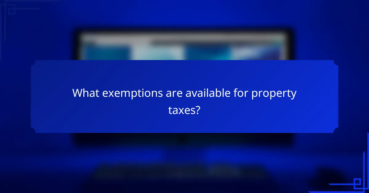 What exemptions are available for property taxes?