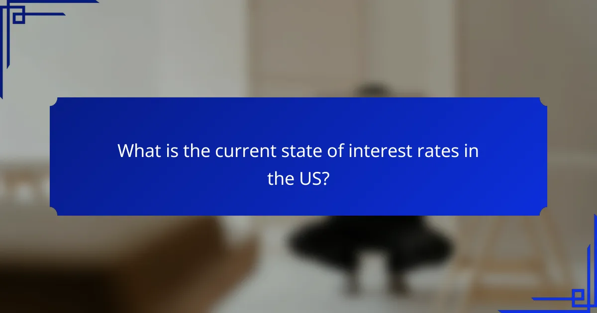 What is the current state of interest rates in the US?