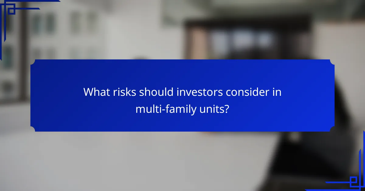 What risks should investors consider in multi-family units?