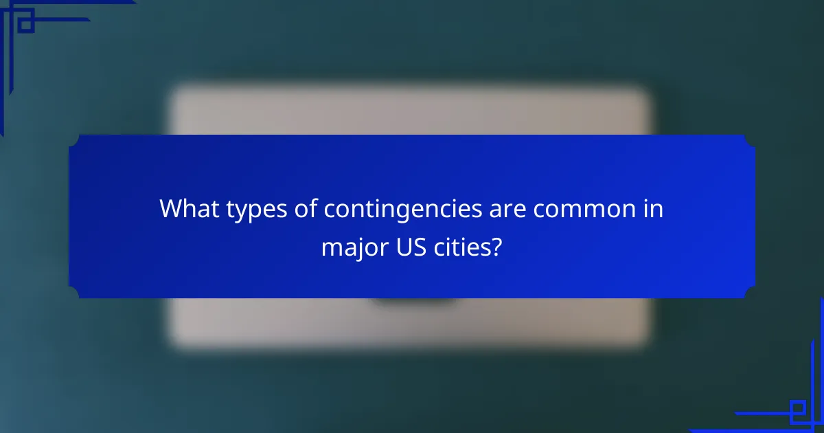 What types of contingencies are common in major US cities?