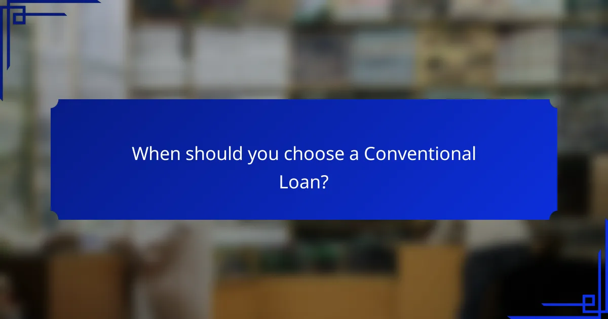 When should you choose a Conventional Loan?