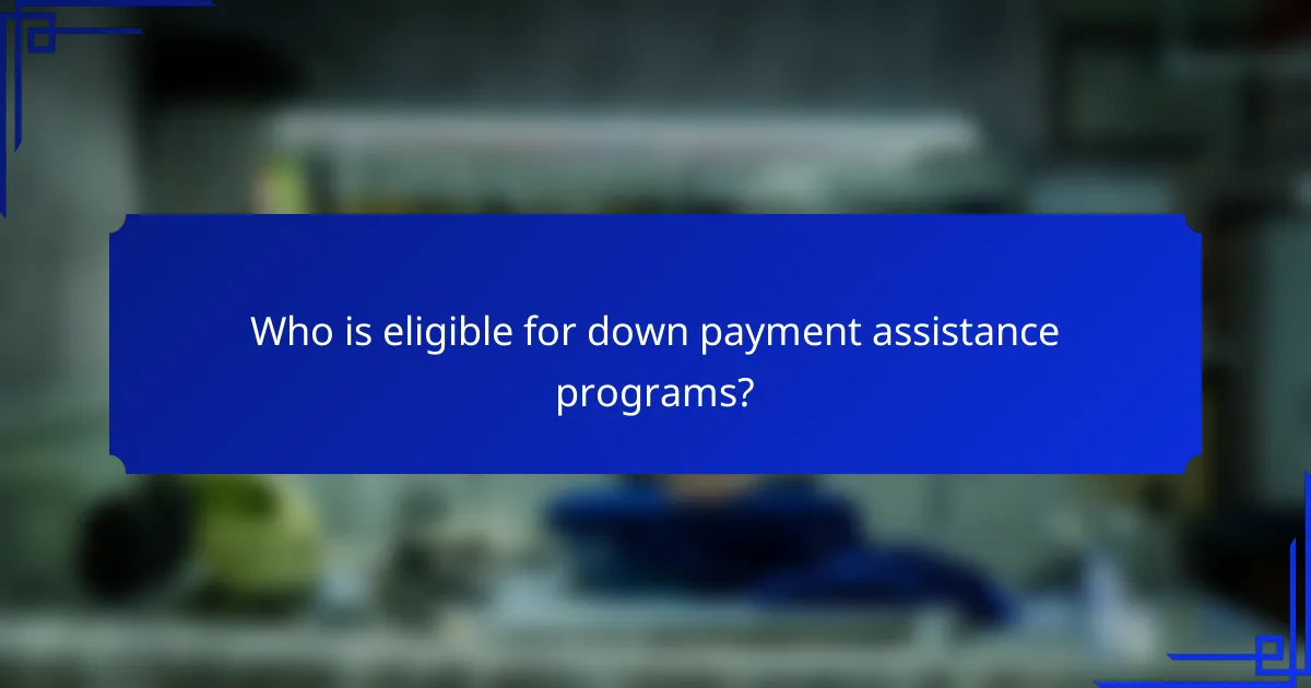 Who is eligible for down payment assistance programs?